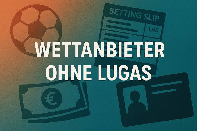Online-Wettanbieter ohne LUGAS 2026 – Test & Vergleich Online-Wettanbieter ohne LUGAS 2026 – Test & Vergleich